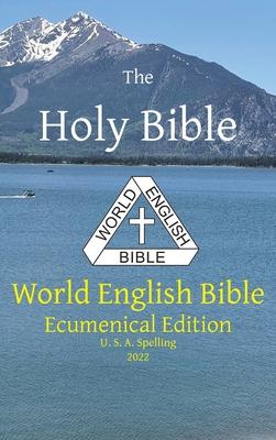 The Holy Bible: World English Bible Ecumenical Edition U. S. A. Spelling - Michael Paul Johnson