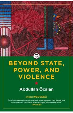 Beyond State, Power, and Violence - Abdullah Öcalan
