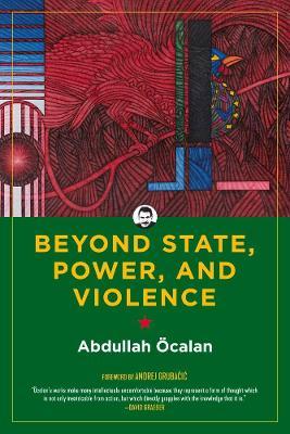 Beyond State, Power, and Violence - Abdullah Öcalan