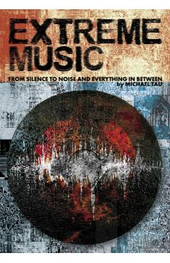 Extreme Music: From Silence to Noise and Everything in Between - Michael Tau