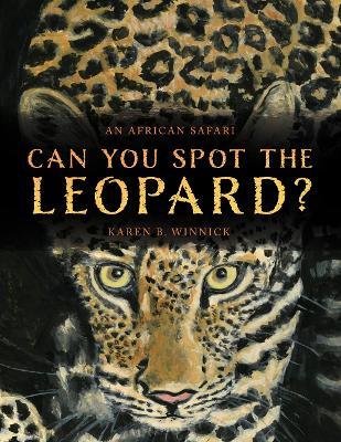 Can You Spot the Leopard?: An African Safari - Karen B. Winnick