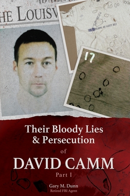 Their Bloody Lies & Persecution of David Camm - Retired Fbi Agent Gary Dunn