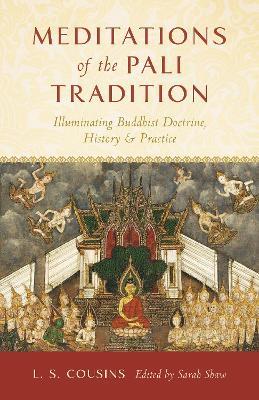 Meditations of the Pali Tradition: Illuminating Buddhist Doctrine, History, and Practice - L. S. Cousins