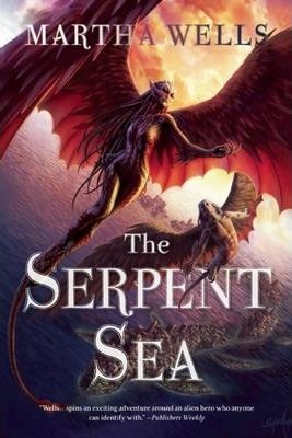 The Serpent Sea: Volume Two of the Books of the Raksura - Martha Wells