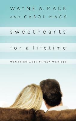 Sweethearts for a Lifetime: Making the Most of Your Marriage - Wayne A. Mack