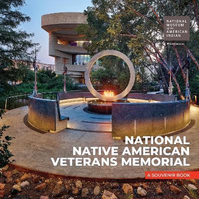 National Native American Veterans Memorial: A Souvenir Book - Nmai