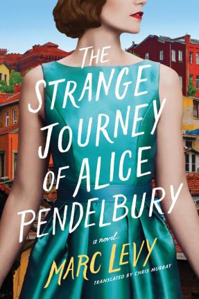 The Strange Journey of Alice Pendelbury - Marc Levy