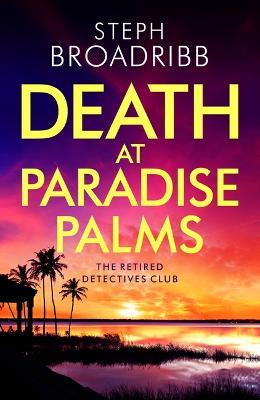 Death at Paradise Palms - Steph Broadribb