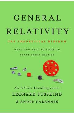 General Relativity: The Theoretical Minimum - Leonard Susskind