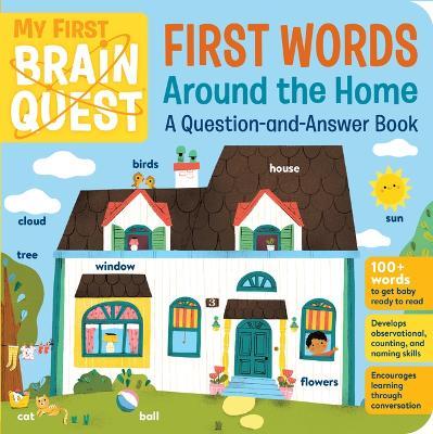 My First Brain Quest First Words: Around the Home: A Question-And-Answer Book - Workman Publishing