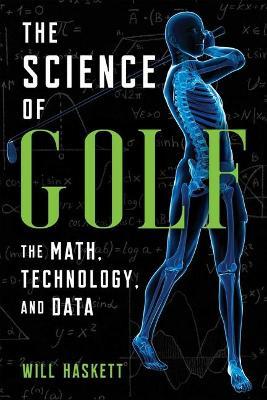 The Science of Golf: The Math, Technology, and Data - Will Haskett