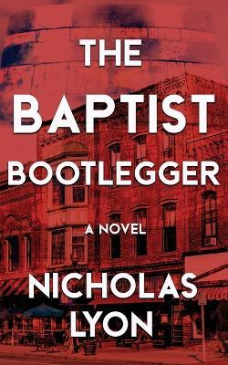 The Baptist Bootlegger - Nicholas Lyon