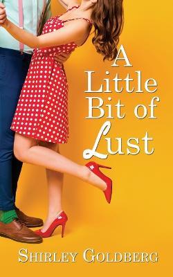 A Little Bit of Lust - Shirley Goldberg