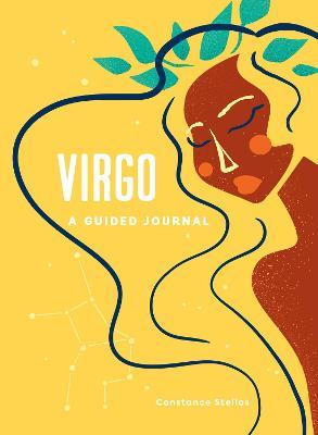 Virgo: A Guided Journal: A Celestial Guide to Recording Your Cosmic Virgo Journey - Constance Stellas