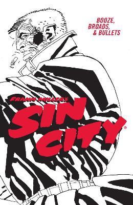 Frank Miller's Sin City Volume 6: Booze, Broads, & Bullets (Fourth Edition) - Frank Miller