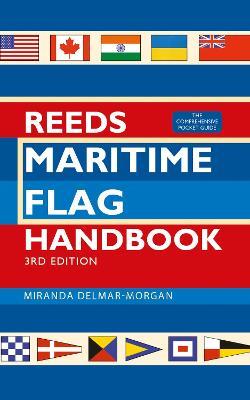 Reeds Maritime Flag Handbook 3rd Edition: The Comprehensive Pocket Guide - Miranda Delmar-morgan