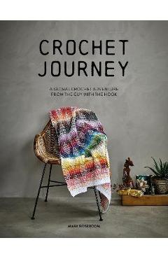 Coperta cărții 'Crochet Journey: A Global Crochet Adventure from the Guy with the Hook - Mark Roseboom'