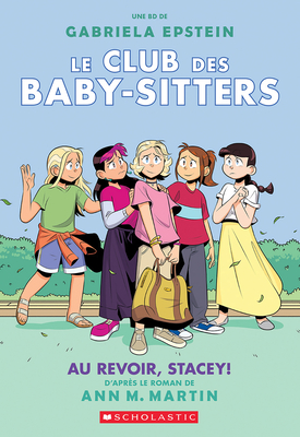 Le Club Des Baby-Sitters 11: Au Revoir, Stacey! - Ann M. Martin