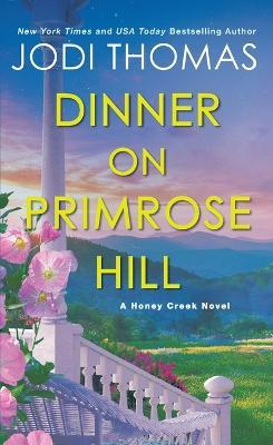Dinner on Primrose Hill: A Heartwarming Texas Love Story - Jodi Thomas