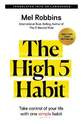 The High 5 Habit: Take Control of Your Life with One Simple Habit - Mel Robbins