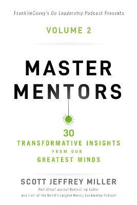 Master Mentors Volume 2: 30 Transformative Insights from Our Greatest Minds 2 - Scott Jeffrey Miller