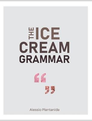 The Ice Cream Grammar - Alessio Piantanida