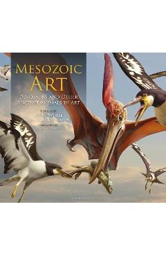 Poza produsului Mesozoic Art: Dinosaurs and Other Ancient Animals in Art - Steve White