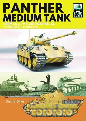 Panther Medium Tank: German Army and Waffen SS Eastern Front Summer, 1943 - Dennis Oliver