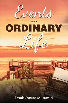 Events of an Ordinary Life - Frank Conrad Musumici
