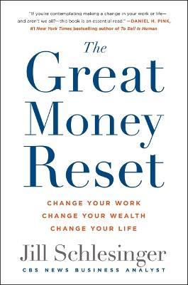 The Great Money Reset: Change Your Work, Change Your Wealth, Change Your Life - Jill Schlesinger