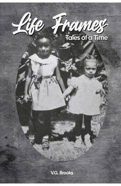 Life Frames: Tales of a Time - Vikki Brooks