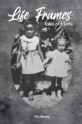 Coperta cărții 'Life Frames: Tales of a Time - Vikki Brooks'