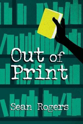 Coperta cărții 'Out of Print - Sean Rogers'