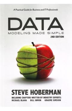 Data Modeling Made Simple: A Practical Guide for Business and IT Professionals - Steve Hoberman