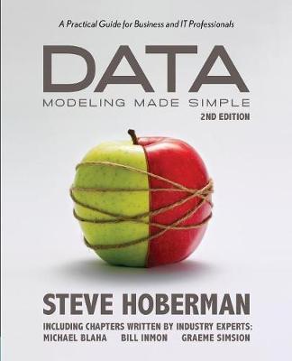 Data Modeling Made Simple: A Practical Guide for Business and IT Professionals - Steve Hoberman