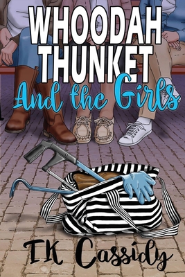Whoodah Thunket and the girls - T. K. Cassidy