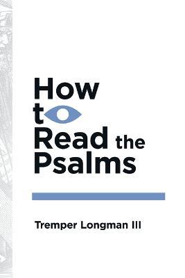 How to Read the Psalms - Tremper Longman Iii