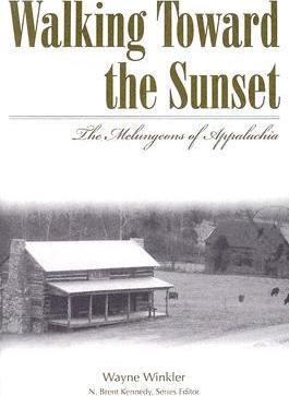 Walking Toward the Sunset: The Melungeons of Appalachia - Wayne Winkler