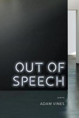 Out of Speech: Poems - Adam Vines