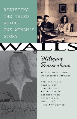 Walls: Resisting the Third Reichuone Woman's Story - Hiltgunt Zassenhaus