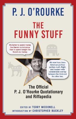 The Funny Stuff: The Official P. J. O'Rourke Quotationary and Riffapedia - P. J. O'rourke