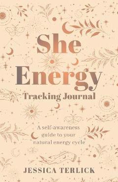 Poza produsului She Energy Tracking Journal - Jessica Terlick
