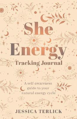 She Energy Tracking Journal - Jessica Terlick