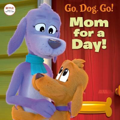 Mom for a Day! (Netflix: Go, Dog. Go!) - Random House