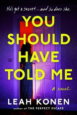 You Should Have Told Me - Leah Konen