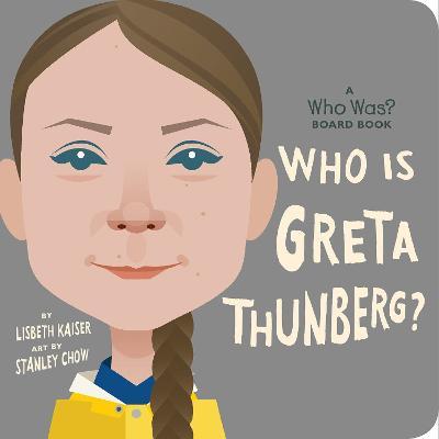 Who Is Greta Thunberg?: A Who Was? Board Book - Lisbeth Kaiser