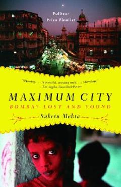 Poza produsului Maximum City: Bombay Lost and Found - Suketu Mehta