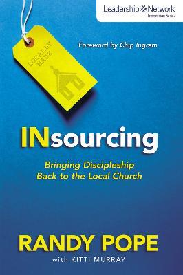 Insourcing: Bringing Discipleship Back to the Local Church - Randy Pope