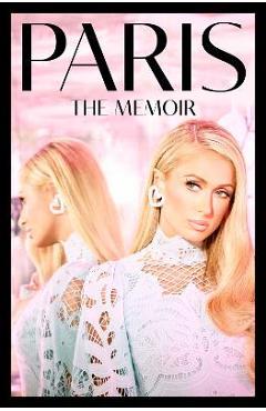 Coperta cărții 'Paris: The Memoir - Paris Hilton'