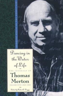 Dancing in the Water of Life - Thomas Merton